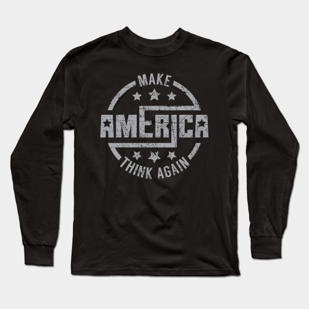 Make America Think Again Long Sleeve T-Shirt by yeoys